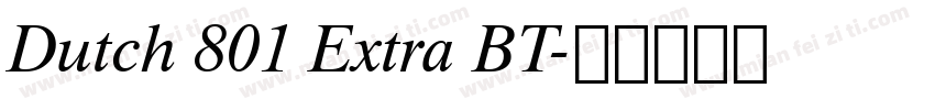 Dutch 801 Extra BT字体转换